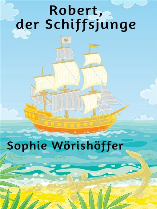 Title details for Robert, der Schiffsjunge by Sophie Wörishöffer - Available